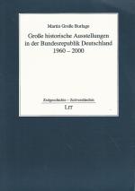 Große historische Ausstellungen in der Bundesrepublik Deutschland 1960 - 2000. Zeitgeschichte, Zeitverständnis ; Band 15.