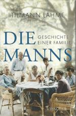 Tilmann Lahme: Die Manns. Geschichte ein Tilmann Lahme: Die Manns. Geschichte ein
