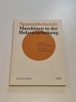 Spanabhebende Maschinen in der Holzverarbeitung : Auswahl - Anforderungen - Konzepte - Konstruktionen