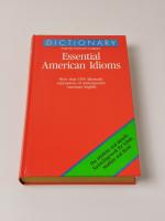 Essential American Idioms - More than 1500 idiomatic expressions of contemporary American English