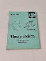 Theo´s Reisen (27 Ganz-Kurz-Geschichten und anderer Kram)