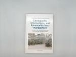 Strategisches Informations- und Kommunikationsmanagement : Handbuch der sicherheitspolitischen Kommunikation und Medienarbeit.