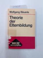 Theorie der Elternbildung (Beltz Monographien Sozialpädagogik)