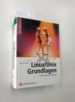 Linux-, Unix-Grundlagen : Kommandos und Konzepte. Open source library