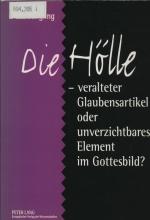 Die Hölle - veralteter Glaubensartikel oder unverzichtbares Element im Gottesbild?