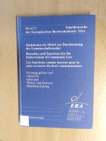 Sanktionen als Mittel zur Durchsetzung des Gemeinschaftsrechts / Remedies and Sanctions for the Enforcement of Community Law / Les Sanctions comme moyens pour la mise en oeuvre du droit communautaire. Schriftenreihe der Europäischen Rechtsakademie Trier. Band 12.