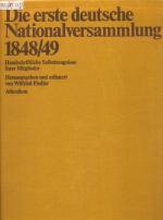 Die erste deutsche Nationalversammlung 1848/49 Handschriftliche Selbstzeugnisse ihrer Mitglieder