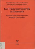 Die Trinkwasserkontrolle in Österreich Rechtliche Bestimmungen und fachliche Erfordernisse