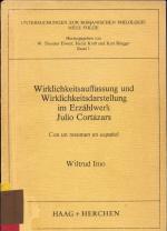 Wirklichkeitsauffassung und Wirklichkeitsdarstellung im Erzählwerk Julio Cortázars Con un resumen en espanol