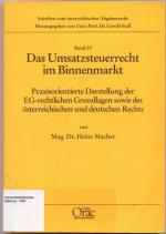 Das Umsatzsteuerrecht im Binnenmarkt Praxisorientierte Darstellung der EG-rechtlichen Grundlagen sowie des österreichischen und deutschen Rechts