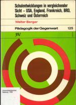 Schulentwicklungen in vergleichender Sicht USA, England, Frankreich, BRD, Schweiz und Österreich