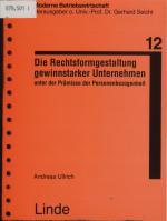 Die Rechtsformgestaltung gewinnstarker Unternehmen unter der Prämisse der Personenbezogenheit Betriebswirtschaftliche Grundlagen. Finanzrechtliche Rahmenbedingungen