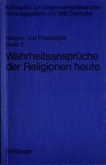 Wahrheitsansprüche der Religionen heute Band 2 Mit Beiträgen von Hans Michael Baumgartner u.a.