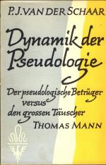 Dynamik der Pseudologie. Der pseudologische Betrüger versus den grossen Täuscher Thomas Mann