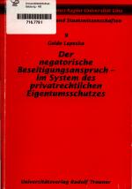 Der negatorische Beseitigungsanspruch - im System des privatrechtlichen Eigentumsschutzes Guido Lepeska