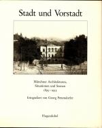 Stadt und Vorsradt. Münchner Architekturen, Situationen und Szenen 1895 - 1935, fotografiert von Georg Pettendorfer. Der Norden und Nordwesten. Hrsg. und eingeleitet von Richard Bauer, vorgestellt von Eva Graf.