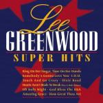 lee greenwood: super hits