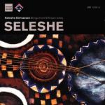 Seleshe Demassae: Songs from Ethiopia To