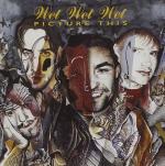Wet Wet Wet: Picture This