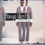 kanye west: good times