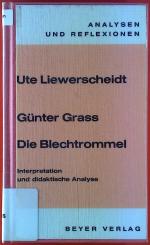 Günter Grass - die Blechtrommel. Interpretation und didaktische Analyse. Analysen und Refelxionen, Band 21.