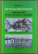 Der Ruf aus dem Kaukasus, Johann Karl Baisch, 1841 Erstling in Lichtenstern bei Löwenstein/Württemberg, 1844 Erster an der Wernerschule in Sarata/Bessarabien
