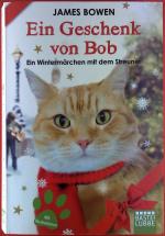 James Bowen: Ein Geschenk von Bob. Ein W