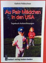 Au Pair Mädchen in den USA. Tagebuch-Aufzeichnungen, 1. Auflage