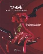 buxs - feine vegetarische Küche: Die beliebtesten Rezepte im grossen Sammelband