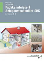 Arbeitsheft Fachkenntnisse 1 Anlagenmechaniker SHK: Lernfelder 5-8