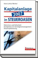 Kapitalanlage in Steueroasen 2007: Diskretion und Sicherheit. Kompetenz im Vermögensmanagement. Steueroptimierung