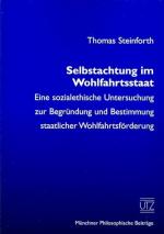 Selbstachtung im Wohlfahrtsstaat Eine sozialethische Untersuchung zur Begründung und Bestimmung staatlicher Wohlfahrtsförderung (Münchner Philosophische Beiträge)