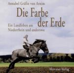 Die Farbe der Erde: Ein Landleben am Niederrhein und anderswo