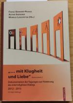 "... mit Klugheit und Liebe": Dokumentation der Tagungen zur Förderung des interreligiösen Dialogs 2012-2015 (St. Virgil, Salzburg)