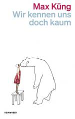 Max Küng: Wir kennen uns doch kaum