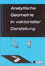 Analytische Geometrie in vektorieller Darstellung