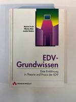 EDV-Grundwissen. Eine Einführung in Theorie und Praxis der EDV