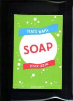 Mats Wahl: Soap oder Leben