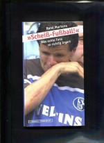 Rene Martens: Scheiß-Fußball ! was echte