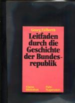 Leitfaden durch die Geschichte der Bundesrepublik Deutschland Kleine Bibliothek ; 310