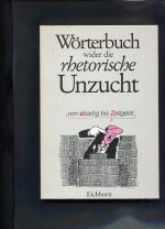 Wörterbuch wider die rhetorische Unzucht von abartig bis Zeitgeist