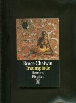 Bruce Chatwin: Traumpfade. Roman Fischer Bruce Chatwin: Traumpfade. Roman Fischer