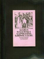 Maria Walewska, Napoleons grosse Liebe. Historische Biographie. Aus d. Poln. von Klaus Staemmler. Die Zitate aus franz. Quellen übers. Ruth Martinius; insel-taschenbuch 24.