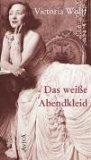 Victoria Wolf: Das weiße Abendkleid : Ro