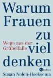 Susan Nolen-Hoeksema: Warum Frauen zu vi