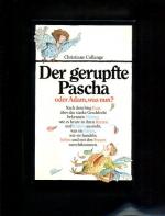 Der gerupfte Pascha oder Adam, was nun? Wie es nach dem Sieg Evas über das starke Geschlecht in den Köpfen und Herzen der heutigen Männer aussieht. Einzig berecht. Übertr. aus d. Franz. von Eva Schönfeld.