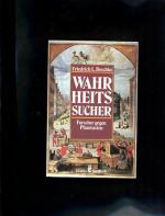 Wahrheitssucher : Forscher gegen Phantasten. Ullstein ; Nr. 34363 : Ullstein-Sachbuch