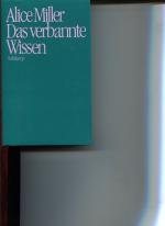 Alice Miller: Das verbannte Wissen.