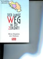 Der lange Weg in die Zukunft : neue Staaten am Balkan. Kleine Zeitung Edition
