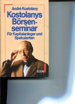 André Kostolany: Kostolanys Börsensemina André Kostolany: Kostolanys Börsensemina